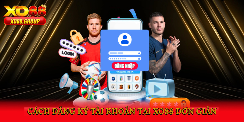 Cách đăng ký tài khoản tại XO88 đơn giản