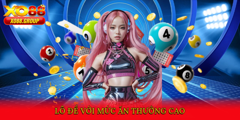 Lô Đề với mức ăn thưởng cao